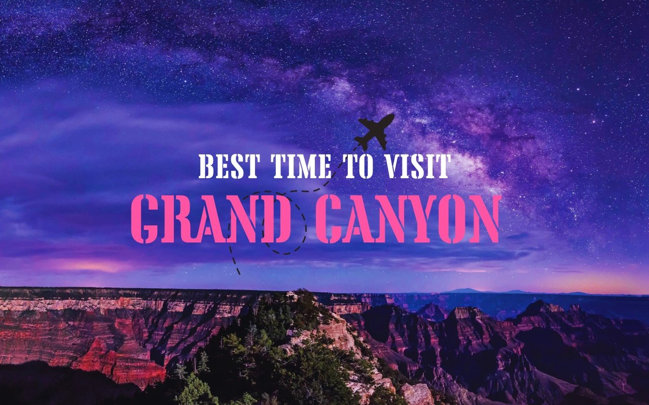 Best time to visit Grand Canyon